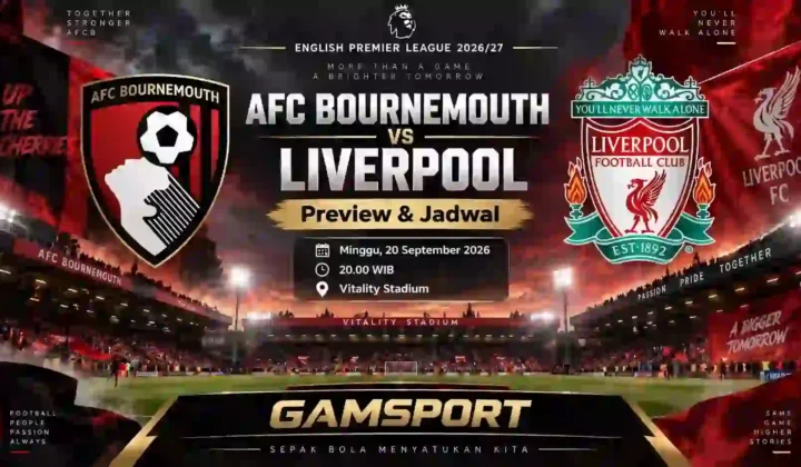 Bournemouth vs Liverpool preview dan jadwal Premier League 2026/27 di Vitality Stadium