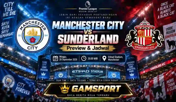 Manchester City vs Sunderland preview dan jadwal English Premier League 2026/27 di Etihad Stadium