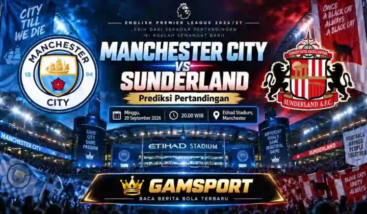 Prediksi Manchester City vs Sunderland pada laga English Premier League 2026/27 di Etihad Stadium