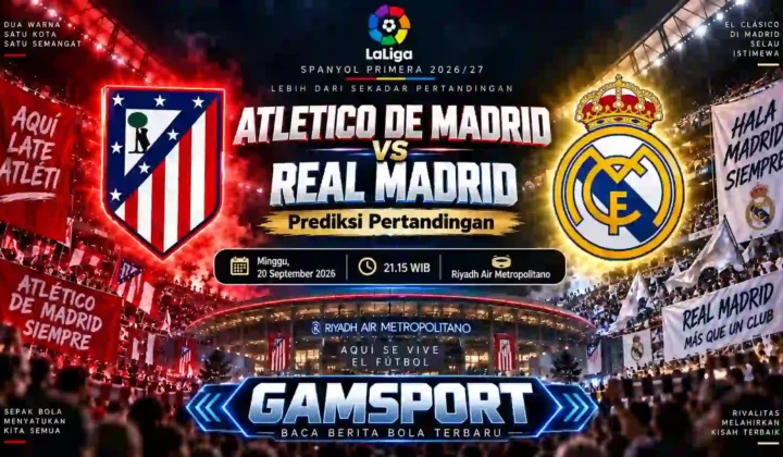 Prediksi Derby Madrid Atletico de Madrid vs Real Madrid pada laga LaLiga 2026/27 di Riyadh Air Metropolitano