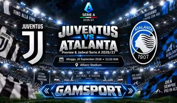Juventus vs Atalanta preview dan jadwal pertandingan Serie A 2026/27 di Allianz Stadium